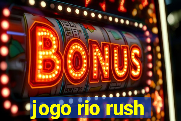 jogo rio rush